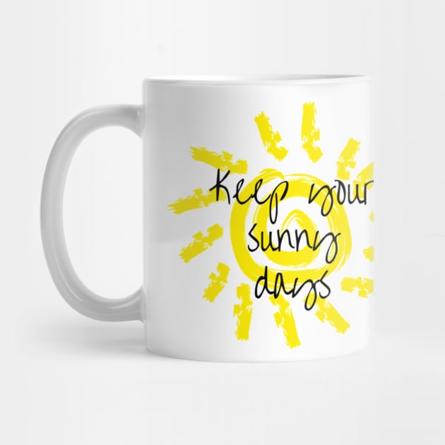 Keep your sunny days by Pipa's design